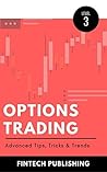 Options Trading: Advanced Tips, Tricks & Trends (Investments & Securities Book 7)