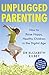 Unplugged Parenting by Elizabeth Kilbey