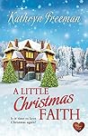 A Little Christmas Faith by Kathryn  Freeman