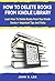 HOW TO DELETE BOOKS FROM KINDLE LIBRARY : Learn How To Delete Books From Your Kindle Device + Important Tips And Tricks