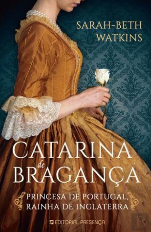 Catarina de Bragança  Princesa de Portugal, Rainha de Inglaterra: Charles II's Restoration Queen