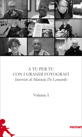 A tu per tu con i grandi fotografi Volume I (Paperback)