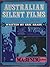 Australian Silent Films; A ...