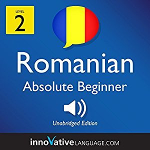 Learn Romanian - Level 2: Absolute Beginner Romanian: Volume 1: Lessons 1-25