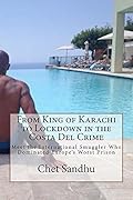 From King of Karachi to Lockdown in the Costa Del Crime: Meet the International Smuggler Who Dominated Europe’s Worst Prison