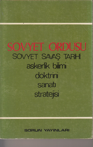 Sovyet Ordusu: Sovyet Savaş Tarihi Askerlik Bilimi Doktrini Sanatı Stratejisi