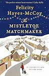The Mistletoe Matchmaker by Felicity Hayes-McCoy