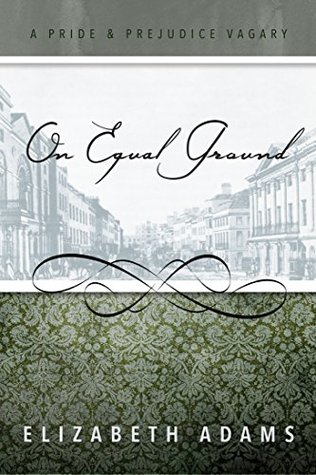 On Equal Ground: A Pride and Prejudice Vagary (The Dramas)