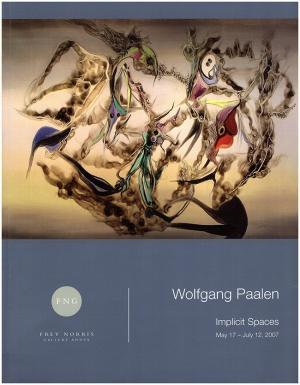 Wolfgang Paalen: Implicit Spaces: May 17 - July 12, 2007 (Hardcover)