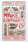 Make Elephants Fly: The Process of Radical Innovation Book cover for Make Elephants Fly: The Process of Radical Innovation