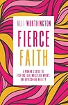 Fierce Faith: A W...