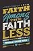 Faith Among the Faithless: Learning from Esther How to Live in a World Gone Mad
