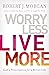 Worry Less, Live More: God’...