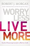 Worry Less, Live ...
