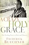 A Crazy, Holy Grace by Frederick Buechner
