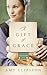 A Gift of Grace by Amy Clipston A Gift of Grace by Amy Clipston