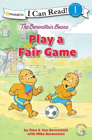 The Berenstain Bears Play a Fair Game (I Can Read! / Berenstain Bears / Living Lights: A Faith Story)