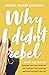 Why I Didn't Rebel: A Twent...