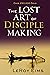 The Lost Art of Disciple Ma...