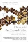 Christ and the Created Order (Perspectives from Theology, Philosophy, and Science, #2)