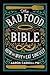 The Bad Food Bible: Why You Can (and Maybe Should) Eat Everything You Thought You Couldn't
