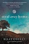 Steal Away Home by Billy Coffey