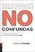 No confundas: Principios esenciales para arder sin quemarnos y alumbrar sin gastarnos (Spanish Edition)