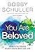 You Are Beloved: Living in ...