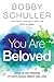 You Are Beloved: Living in the Freedom of God’s Grace, Mercy, and Love