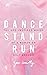 Dance, Stand, Run: The God-...