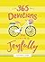 365 Devotions for Living Joyfully: Daily Encouragement for a Joyful Heart (A 365-Day Devotional)