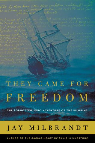 They Came for Freedom: The Forgotten, Epic Adventure of the Pilgrims (Hardcover)