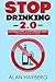 Stop Drinking 2.0: Actionable steps to stop drinking today