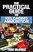 The Practical Guide to Reloading Ammunition