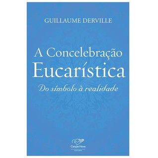 A concelebração eucarística: Do símbolo à realidade