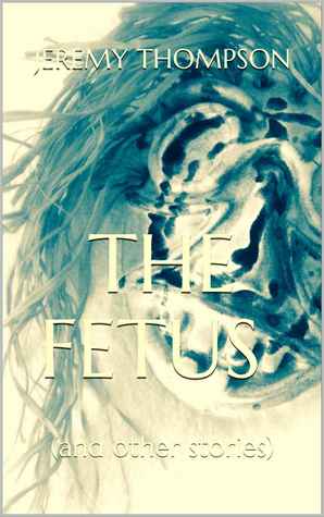 The Fetus and Other Stories
