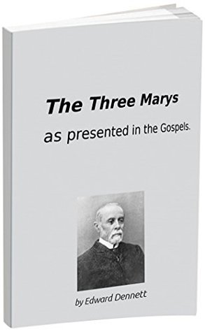 The Three Marys: as presented in the Gospels.