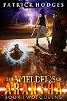 Queens (Wielders of Arantha, #2)