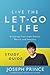 Live the Let-Go Life Study Guide: Breaking Free from Stress, Worry, and Anxiety