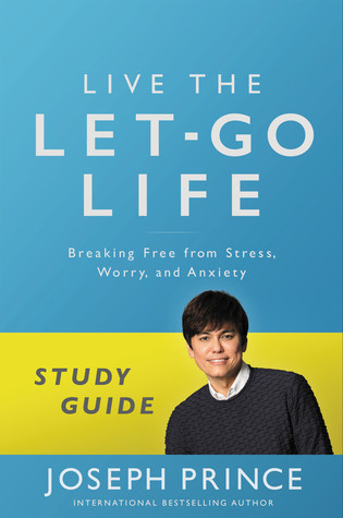 Live the Let-Go Life Study Guide: Breaking Free from Stress, Worry, and Anxiety (Paperback)