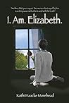 I.Am.Elizabeth. by Kathi Haacke Morehead