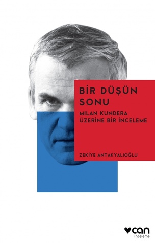 Bir Düşün Sonu: Milan Kundera Üzerine Bir İnceleme (Paperback)