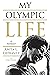 My Olympic Life: A Memoir