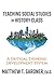 Teaching Social Studies in History Class by Matthew Gardner