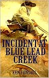 Incident at Blue Lead Creek Incident at Blue Lead Creek