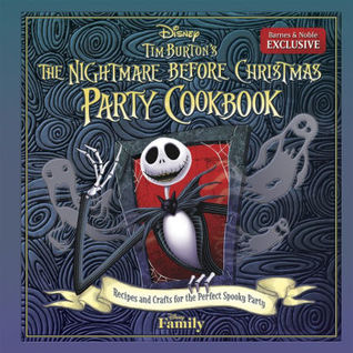 Tim Burton's The Nightmare Before Christmas Party Cookbook: Recipes and Crafts for the Perfect Spooky Party