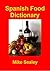 Spanish Food Dictionary by Mike Sealey