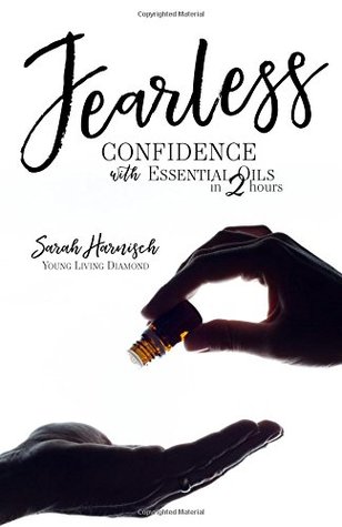 Fearless: Confidence with Essential Oils in 2 Hours (Paperback)