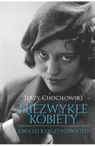 Niezwykłe kobiety Drugiej Rzeczypospolitej