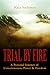 Trial by Fire: A Personal J...